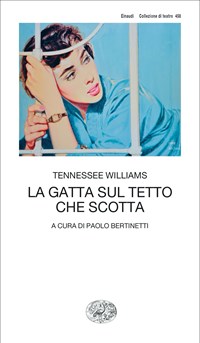 La gatta sul tetto che scotta - Tennessee Williams - Libro - Einaudi -  Collezione di teatro