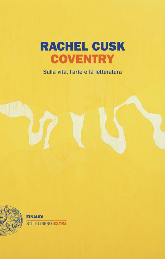 Coventry. Sulla vita, l'arte e la letteratura - Rachel Cusk - copertina