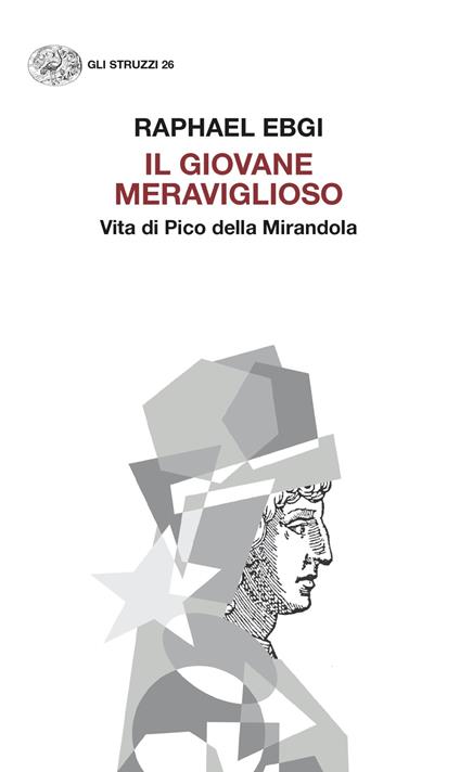 Il giovane meraviglioso. Vita di Pico della Mirandola - Raphael Ebgi - copertina