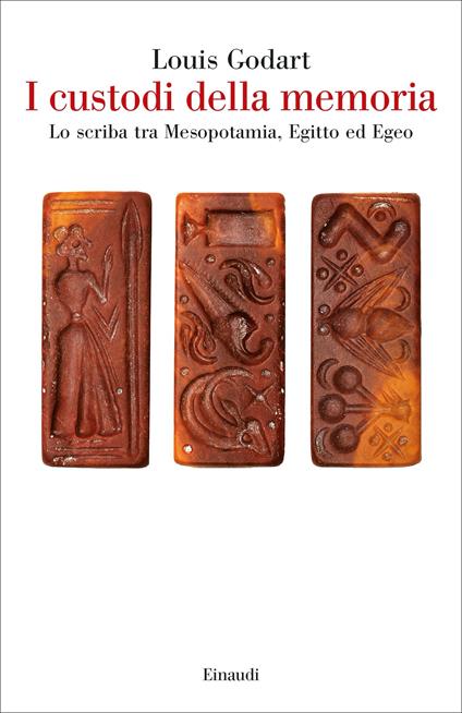 I custodi della memoria. Lo scriba tra Mesopotamia, Egitto ed Egeo - Louis Godart - copertina