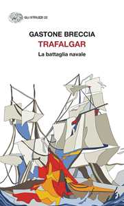 Libro Trafalgar. La battaglia navale Gastone Breccia
