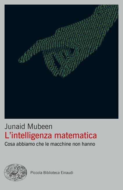 L'intelligenza matematica. Cosa abbiamo che le macchine non hanno - Junaid Mubeen - copertina