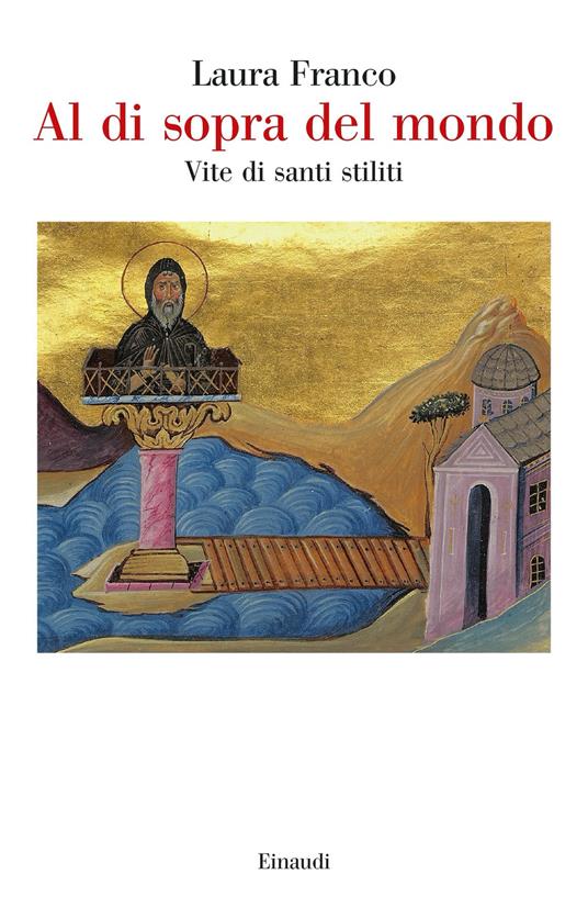 Al di sopra del mondo. Vite di santi stiliti - Laura Franco - copertina