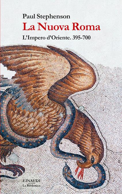 La Nuova Roma. L’Impero d’Oriente. 395-700 - Paul Stephenson - copertina