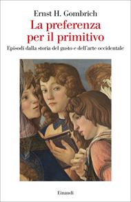 La preferenza per il primitivo. Episodi dalla storia del gusto e dell’arte occidentale