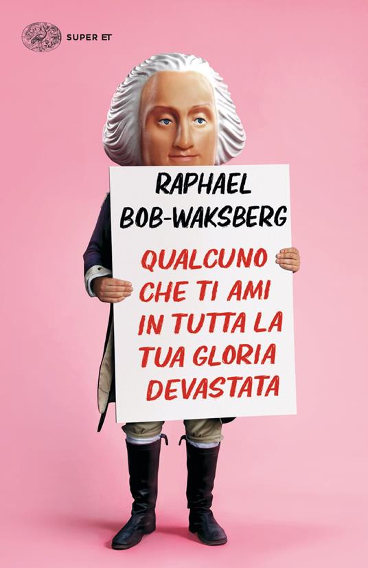 Qualcuno che ti ami in tutta la tua gloria devastata - Raphael Bob-Waksberg - copertina