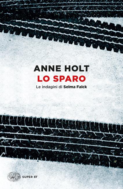 Lo sparo. Le indagini di Selma Falck. Vol. 3 - Anne Holt - copertina