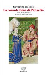 La consolazione di Filosofia. Testo latino a fronte