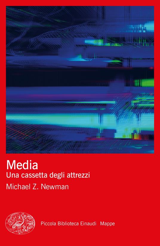 Media. Una cassetta degli attrezzi - Michael Z. Newman - Libro - Einaudi -  Piccola biblioteca Einaudi. Big