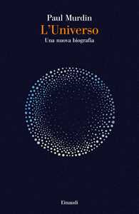 L'Universo. Una nuova biografia