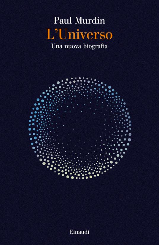 L’Universo. Una nuova biografia - Paul Murdin - copertina