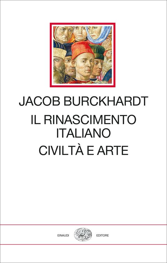Il Rinascimento italiano. Civiltà e arte - Jacob Burckhardt - Libro -  Einaudi - I millenni | IBS
