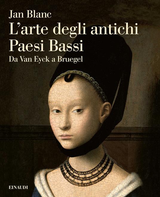 L'arte degli antichi Paesi Bassi. Da Van Eyck a Bruegel - Jan Blanc - copertina