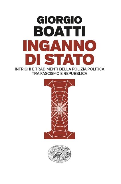 Inganno di Stato. Intrighi e tradimenti della polizia politica tra fascismo e Repubblica - Giorgio Boatti - copertina