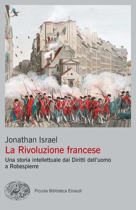 La Rivoluzione francese. Una storia intellettuale dai Diritti dell'uomo a Robespierre - Jonathan Israel - copertina