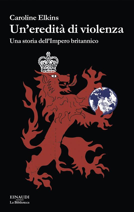 Un'eredità di violenza. Una storia dell'impero britannico - Caroline Elkins - copertina