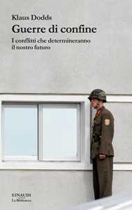 Libro Guerre di confine. I conflitti che determineranno il nostro futuro Klaus Dodds