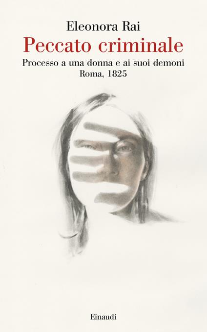 Peccato criminale. Processo a una donna e ai suoi demoni. Roma, 1825 - Eleonora Rai - copertina