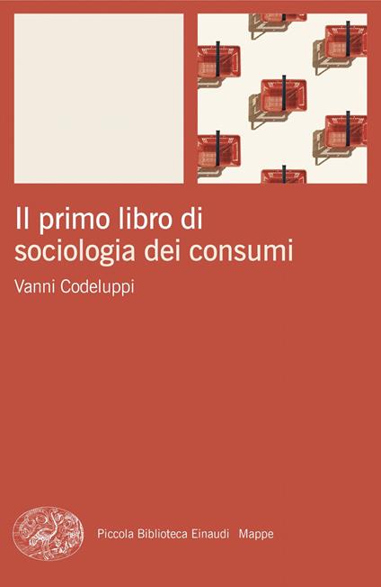 Il primo libro di sociologia dei consumi - Vanni Codeluppi - copertina