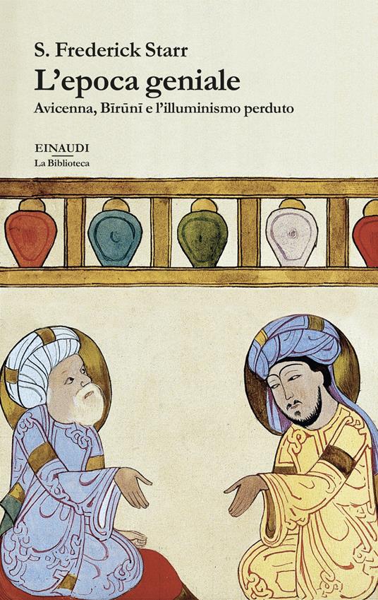 L'epoca geniale. Avicenna, Biruni e l’illuminismo perduto - S. Frederick Starr - copertina