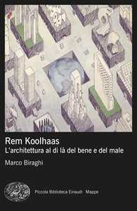 Rem Koolhaas. L'architettura al di là del bene e del male