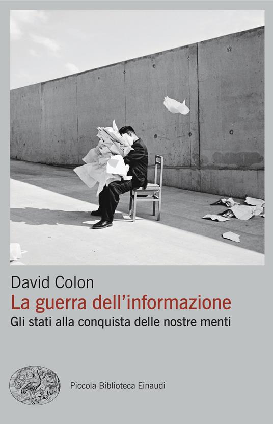 La guerra dell'informazione. Gli stati alla conquista delle nostre menti - David Colon - copertina