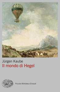 Libro Il mondo di Hegel Jürgen Kaube
