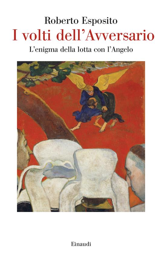 I volti dell'Avversario. L’enigma della lotta con l’Angelo - Roberto Esposito - copertina