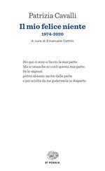 Il mio felice niente. 1974-2020