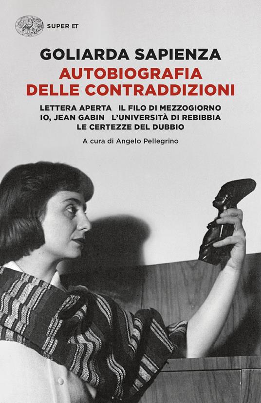 Autobiografia delle contraddizioni: Lettera aperta-Il filo di mezzogiorno-Io, Jean Gabin-L'università di Rebibbia-Le certezze del dubbio - Goliarda Sapienza - copertina