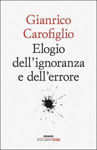 Libro Elogio dell'ignoranza e dell'errore Gianrico Carofiglio