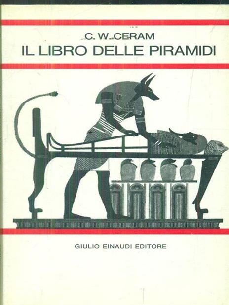 Il libro delle piramidi. Per la Scuola media -  C. W. Ceram - copertina