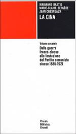 La Cina. Vol. 2: Dalla guerra franco-cinese alla fondazione del Partito comunista cinese (1885-1921).