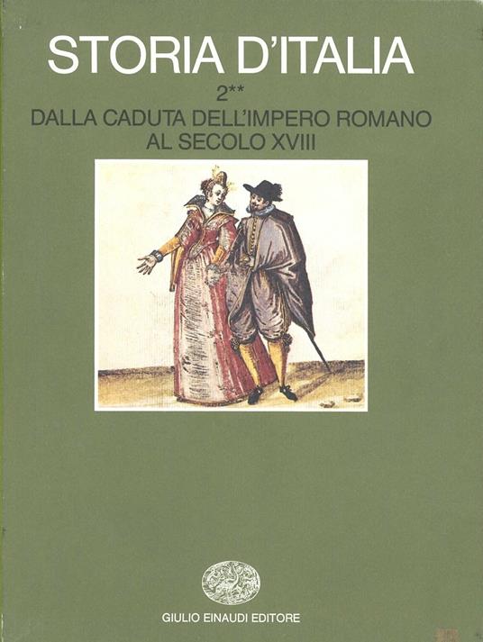 Storia d'Italia. Vol. 2: Dalla caduta dell'impero romano al secolo XVIII. -  R. Romano - C. Vivanti - Libro - Einaudi - Grandi opere