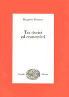 Tra storici ed economisti - Ruggiero Romano - copertina
