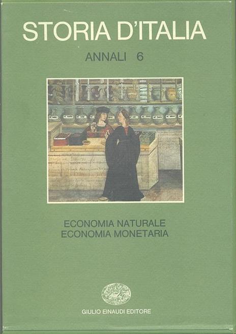 Storia d'Italia. Annali. Vol. 6: Economia naturale, economia monetaria. - copertina