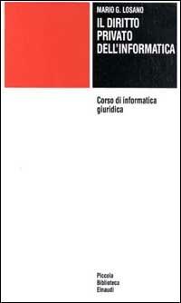 Corso di informatica giuridica. Vol. 2: Diritto privato dell'Informatica. - Mario G. Losano - copertina