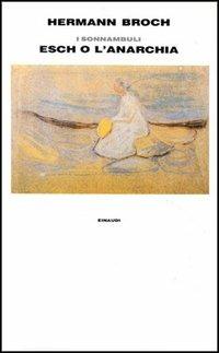 1903: Esch o l'anarchia. I sonnambuli. Vol. 2 - Hermann Broch - Libro -  Einaudi - Supercoralli | IBS