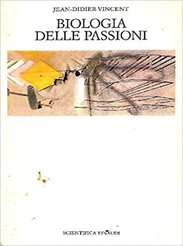 Biologia delle passioni - Jean-Didier Vincent - copertina