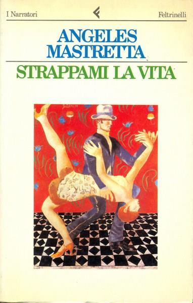 Strappami la vita - Ángeles Mastretta - copertina