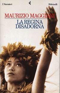 La regina disadorna - Maurizio Maggiani - 2