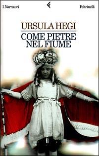 Come pietre nel fiume - Ursula Hegi - 2