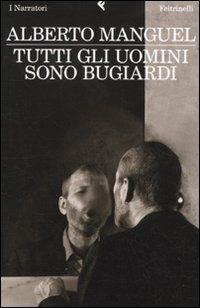 Tutti gli uomini sono bugiardi - Alberto Manguel - copertina