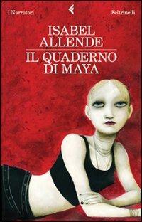 Il quaderno di Maya - Isabel Allende - Libro - Feltrinelli - I narratori |  IBS
