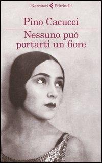 Nessuno può portarti un fiore - Pino Cacucci - copertina