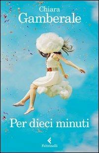 Per dieci minuti - Chiara Gamberale - copertina