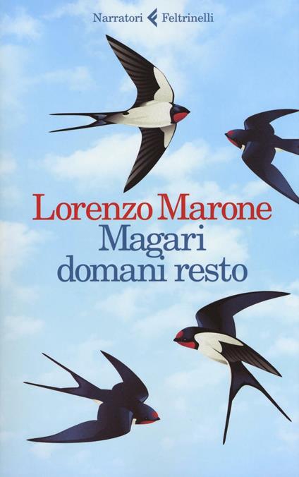 Magari domani resto - Lorenzo Marone - Libro - Feltrinelli - I narratori |  IBS