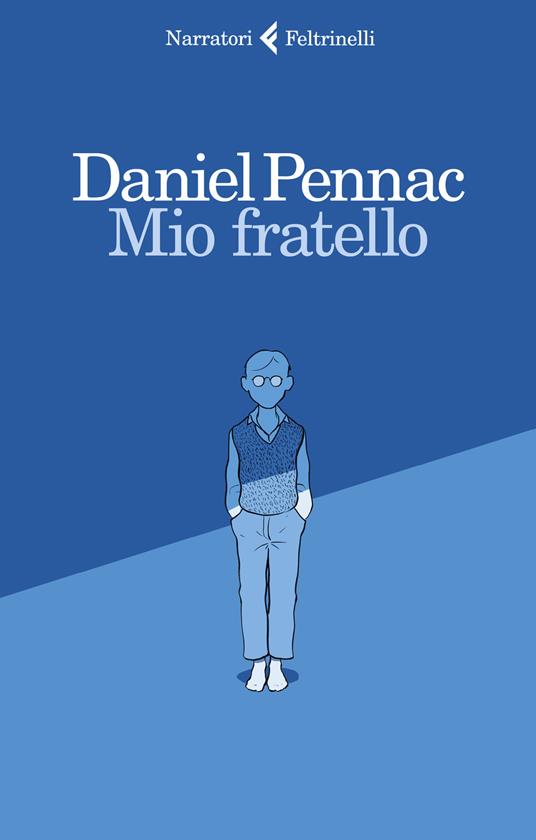 Mio fratello - Daniel Pennac - Libro - Feltrinelli - I narratori | IBS