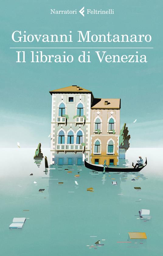 Il libraio di Venezia - Giovanni Montanaro - Libro - Feltrinelli