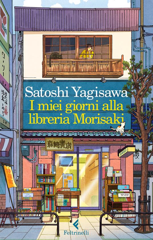 I miei giorni alla libreria Morisaki - Satoshi Yagisawa - Libro -  Feltrinelli - I narratori